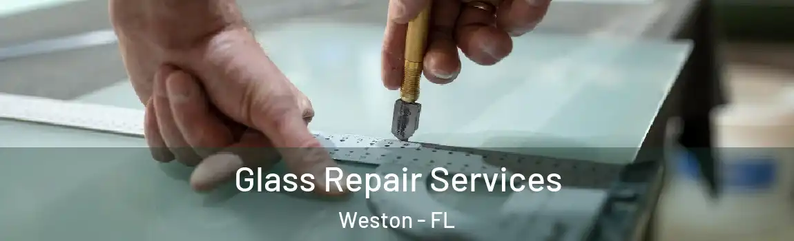 Glass Repair Services Weston - FL