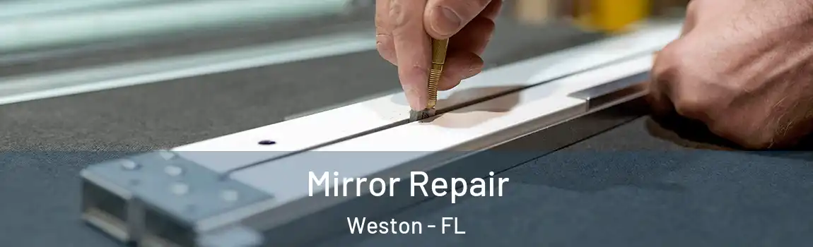 Mirror Repair Weston - FL